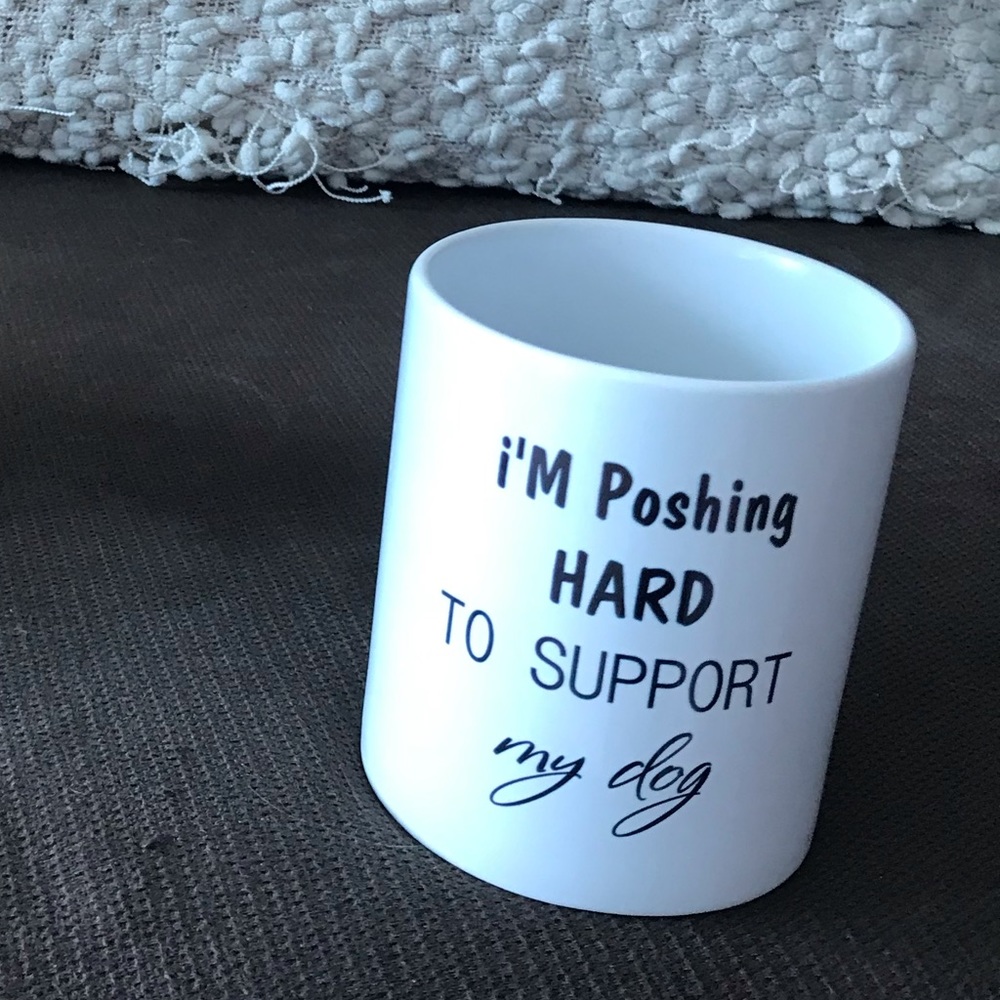 i'M Poshing HARD TO SUPPORT MY DOG Mug